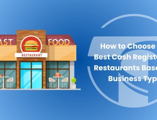 How to Choose the Best Cash Register for Restaurants Based on Business Type