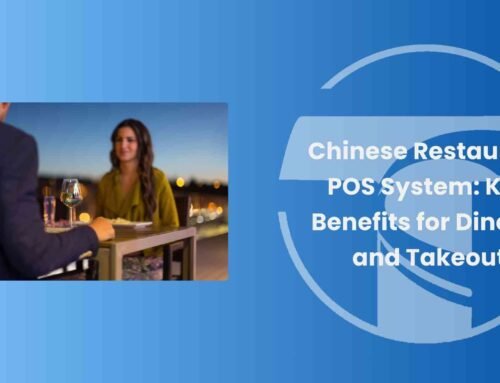 Chinese Restaurant POS System: Key Benefits for Dine-In and Takeout